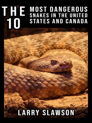 cover image of The 10 Most Dangerous Snakes in the United States and Canada